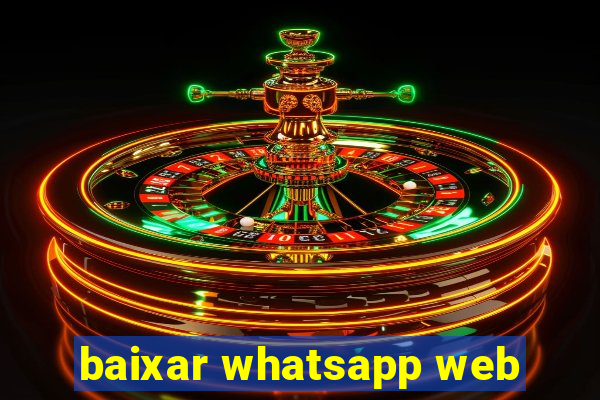 baixar whatsapp web